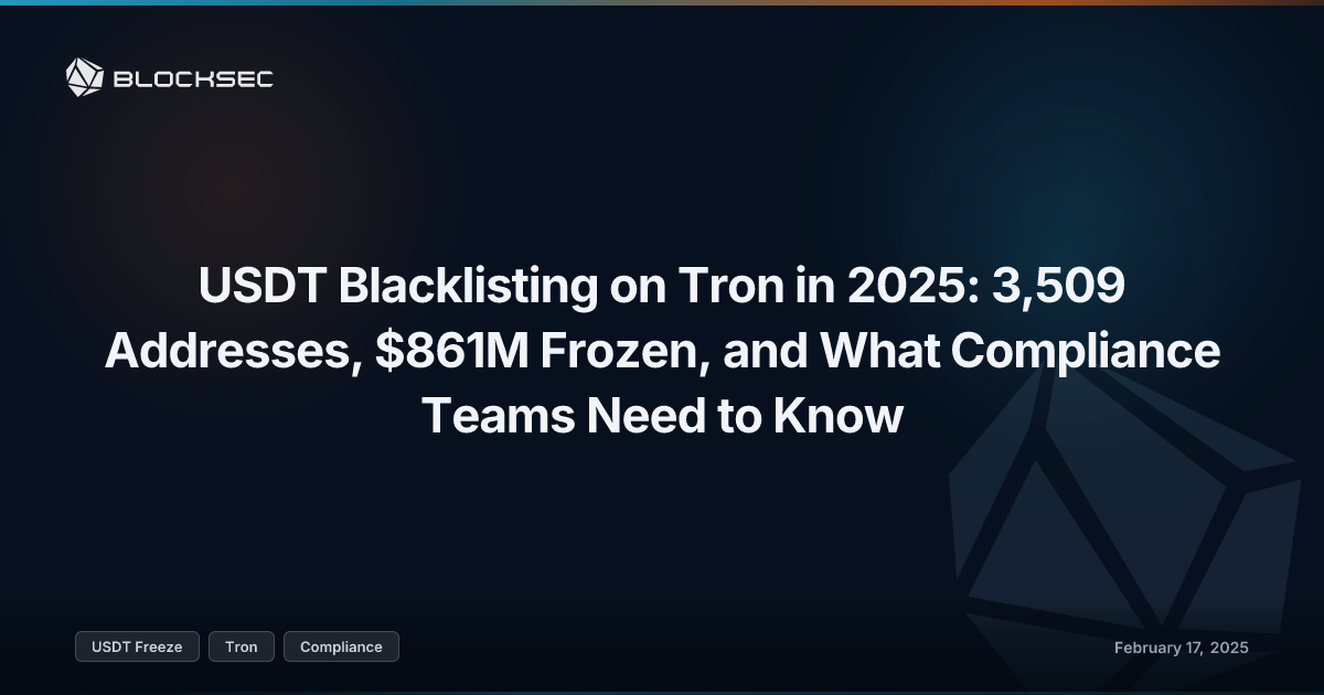USDT Blacklisting on Tron in 2025: 3,509 Addresses, $861M Frozen, and What Compliance Teams Need to Know