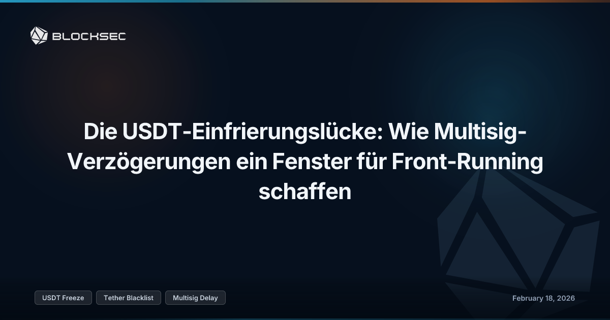 Die USDT-Einfrierungslücke: Wie Multisig-Verzögerungen ein Fenster für Front-Running schaffen
