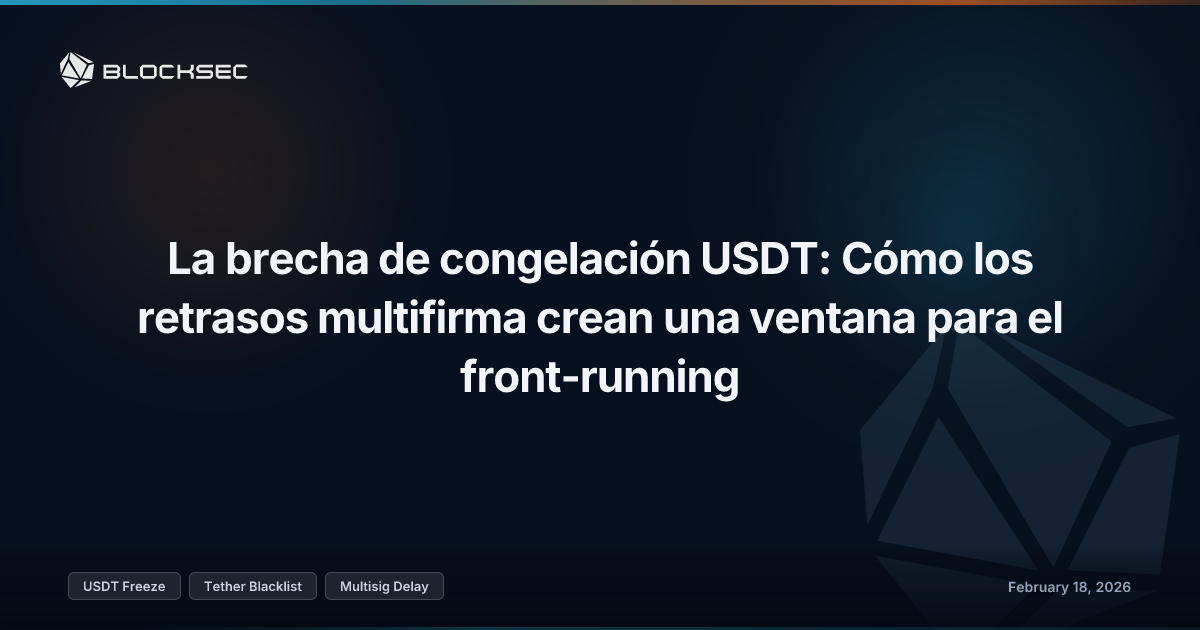 La brecha de congelación USDT: Cómo los retrasos multifirma crean una ventana para el front-running
